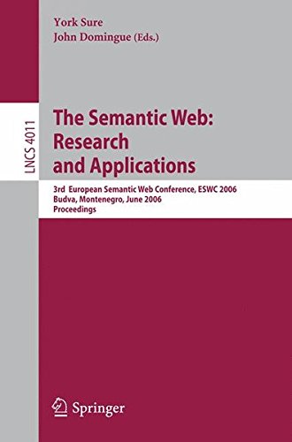 The Semantic Web: Research and Applications: 3rd European Semantic Web Conference, ESWC 2006, Budva, Montenegro, June 11-14, 2006, Proceedings ... Applications, incl. Internet/Web, and HCI)