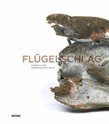 Flügelschlag. Insekten in der zeitgenössischen Kunst: (Deutsch)