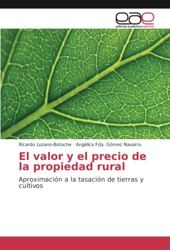 El valor y el precio de la propiedad rural: Aproximación a la tasación de tierras y cultivos