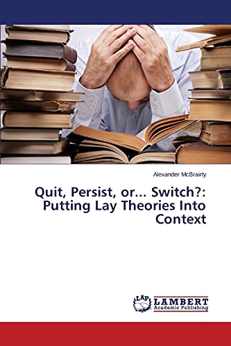 Quit, Persist, or... Switch?: Putting Lay Theories Into Context