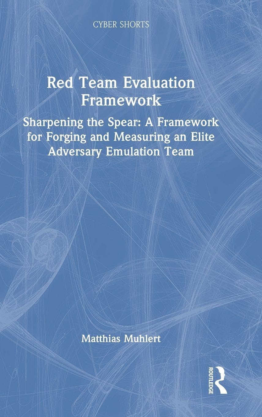 Red Team Evaluation Framework: Sharpening the Spear: A Framework for Forging and Measuring an Elite Adversary Emulation Team (Cyber Shorts)