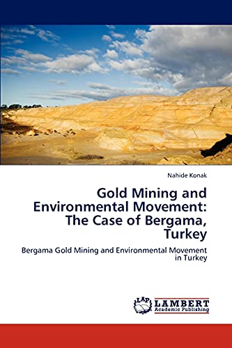 Gold Mining and Environmental Movement: The Case of Bergama, Turkey: Bergama Gold Mining and Environmental Movement in Turkey