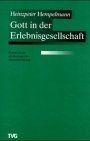 Gott in der Erlebnisgesellschaft. Postmoderne als theologische Herausforderung