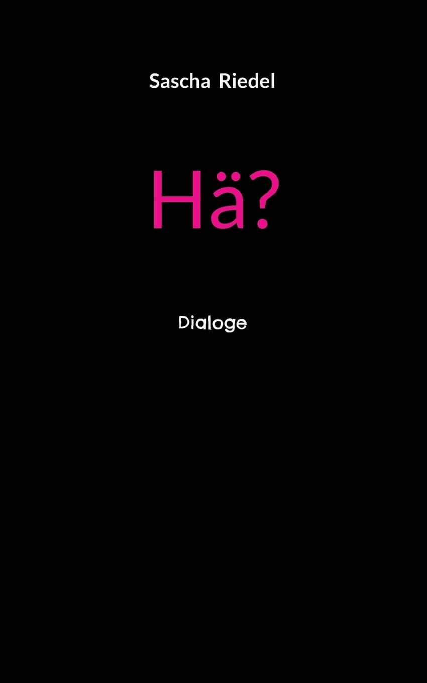 Hä?: Dialoge
