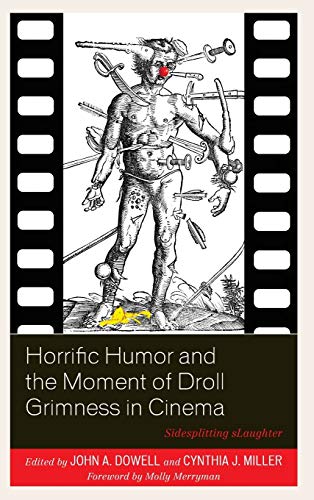 Horrific Humor and the Moment of Droll Grimness in Cinema: Sidesplitting sLaughter