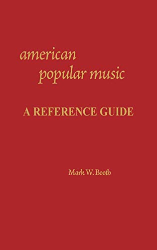 American Popular Music: A Reference Guide (American Popular Culture)