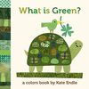 What Is Green?: A Colors Book by Kate Endle