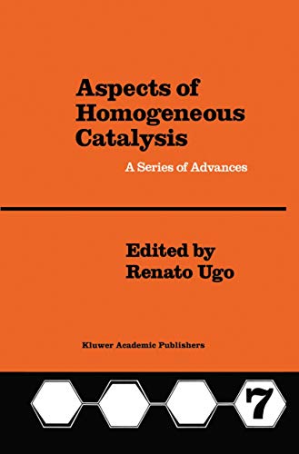 Aspects of Homogeneous Catalysis: A Series of Advances (Aspects of Homogeneous Catalysis, 7, Band 7)