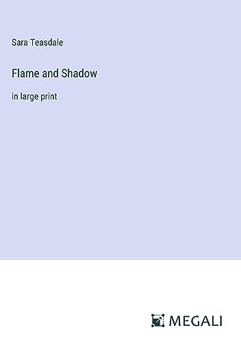 Flame and Shadow: in large print