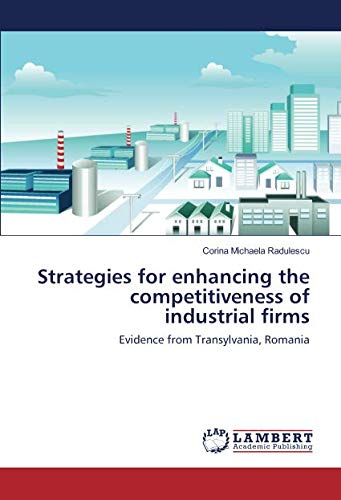 Strategies for enhancing the competitiveness of industrial firms: Evidence from Transylvania, Romania