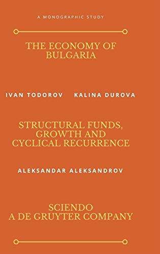 The Economy of Bulgaria: Structural Funds, Growth And Cyclical Recurrence