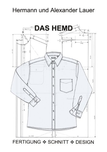 Das Hemd: Fertigung - Schnitt - Design