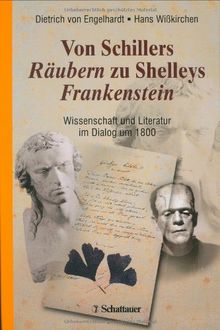 Von Schillers Räubern zu Shelleys Frankenstein: Wissenschaft und Literatur im Dialog um 1800 | Buch | Zustand sehr gut