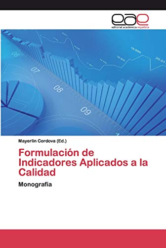 Formulación de Indicadores Aplicados a la Calidad: Monografía