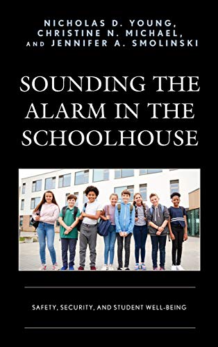 Sounding the Alarm in the Schoolhouse: Safety, Security, and Student Well-Being
