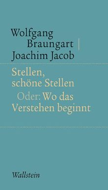 Stellen, schöne Stellen: Oder: Wo das Verstehen beginnt