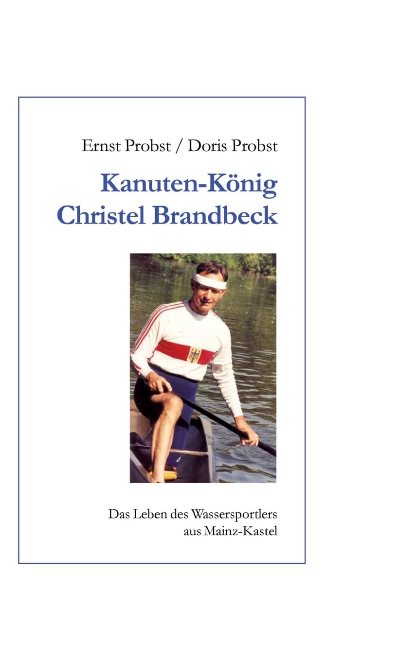 Kanutenkönig Christel Brandbeck: Das Leben des Wassersportlers aus Mainz-Kastel