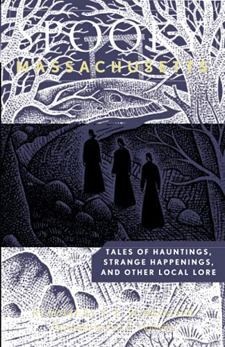 Spooky Massachusetts: Tales of Hauntings, Strange Happenings, and Other Local Lore, Second Edition