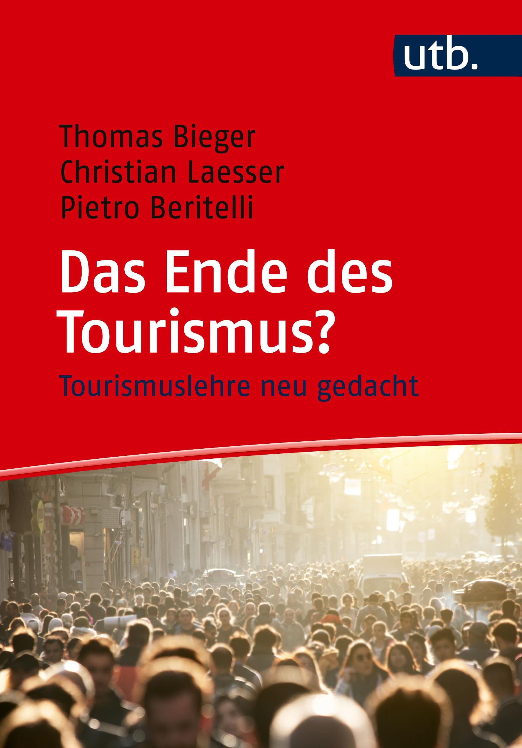 Das Ende des Tourismus?: Tourismuslehre neu gedacht