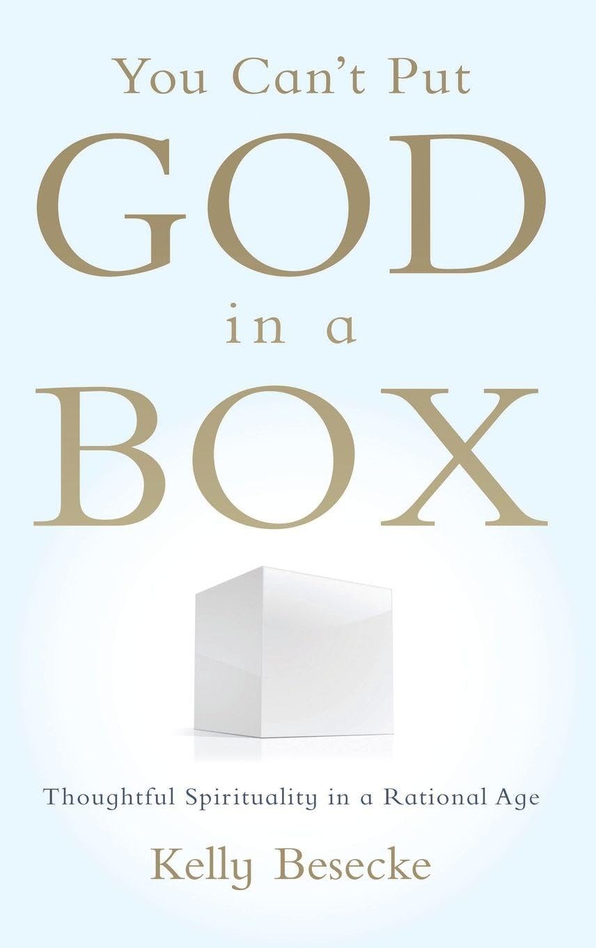 You Can't Put God in a Box: Thoughtful Spirituality in a Rational Age