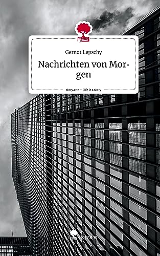 Nachrichten von Morgen. Life is a Story - story.one