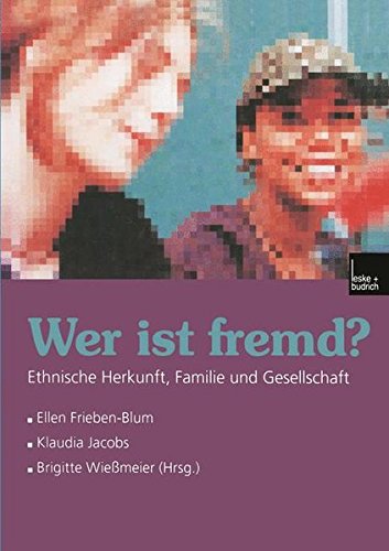 Wer ist fremd? Ethnische Herkunft, Familie und Gesellschaft