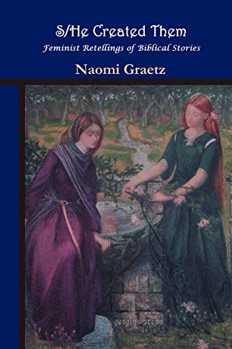 S/He Created Them, Feminist Retellings of Biblical Stories: Feminist Retellings of Biblical Tales
