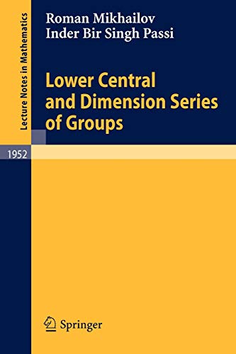 Lower Central and Dimension Series of Groups (Lecture Notes in Mathematics) (Lecture Notes in Mathematics, 1952, Band 1952)
