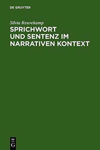 Sprichwort und Sentenz im narrativen Kontext: Ein Beitrag zur Poetik des höfischen Romans: Ein Beitrag Zur Poetik Des Hofischen Romans Im 12. Und 13. Jahrhundert