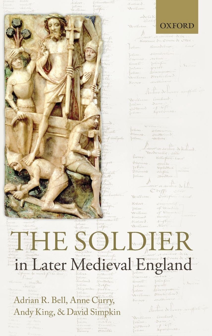 SOLDIER IN LATER MEDIEVAL ENGLAND C