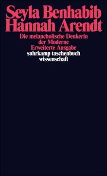 Hannah Arendt - Die melancholische Denkerin der Moderne: Erw. Ausgabe (suhrkamp taschenbuch wissenschaft)