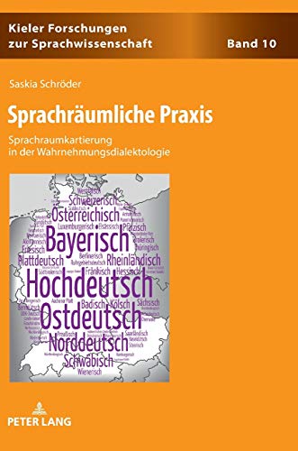 Sprachräumliche Praxis: Sprachraumkartierung in der Wahrnehmungsdialektologie (Kieler Forschungen zur Sprachwissenschaft, Band 10)