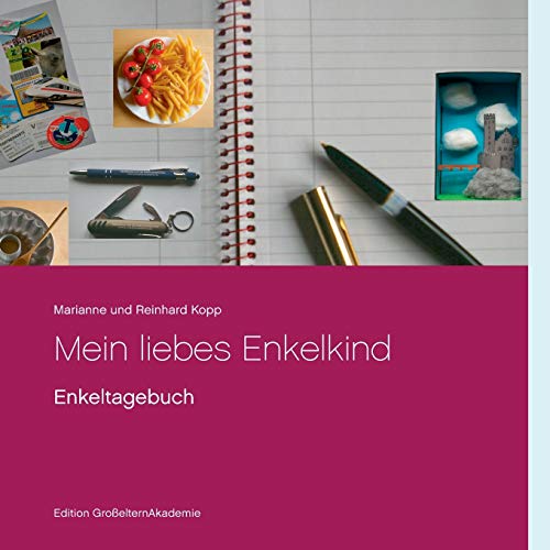Mein liebes Enkelkind: Enkeltagebuch (Edition GroßelternAkademie)