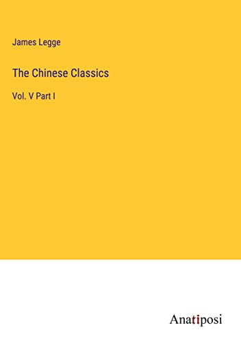 The Chinese Classics: Vol. V Part I