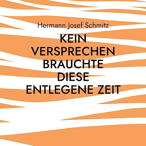 Kein Versprechen brauchte diese entlegene Zeit: Poesie