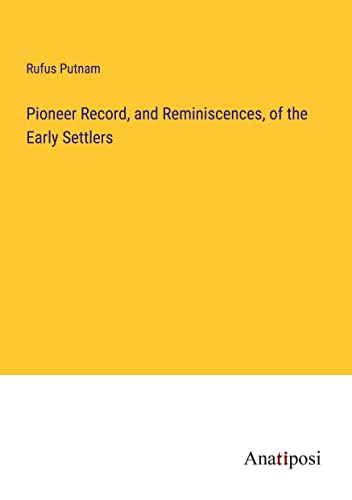 Pioneer Record, and Reminiscences, of the Early Settlers