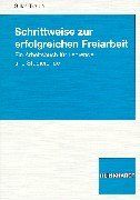 Schrittweise zur erfolgreichen Freiarbeit: Ein Arbeitsbuch für Lehrende und Studierende