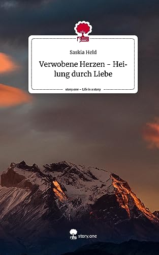 Verwobene Herzen - Heilung durch Liebe. Life is a Story - story.one