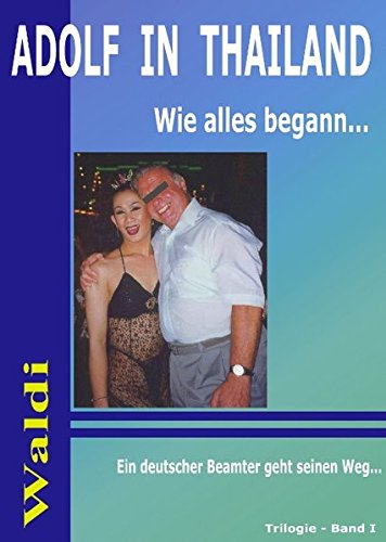 Adolf in Thailand: Wie alles begann.
