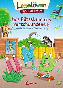 Leselöwen - ABC-Geschichten - Das Rätsel um das verschwundene E: ABC lernen mit Geschichten und Bildern - orientiert an der Fibelmethode