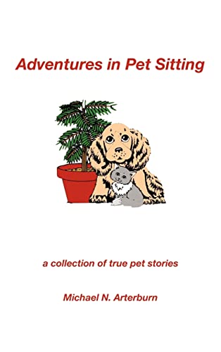 Adventures in Pet Sitting: A Collection of True Pet Stories