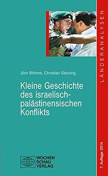 Kleine Geschichte des israelisch-palästinensischen Konflikts: 7. Auflage 2014 (Länderanalysen)