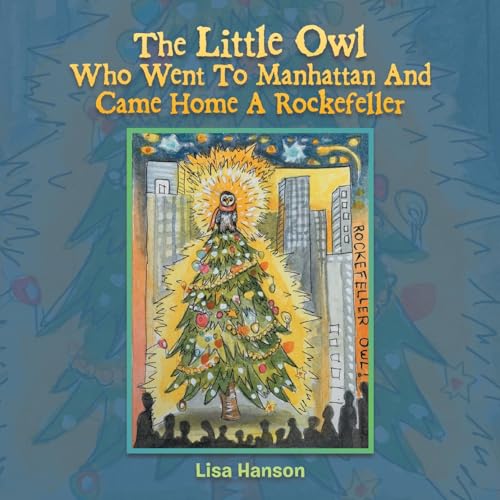 The Little Owl Who Went To Manhattan And Came Home A Rockefeller