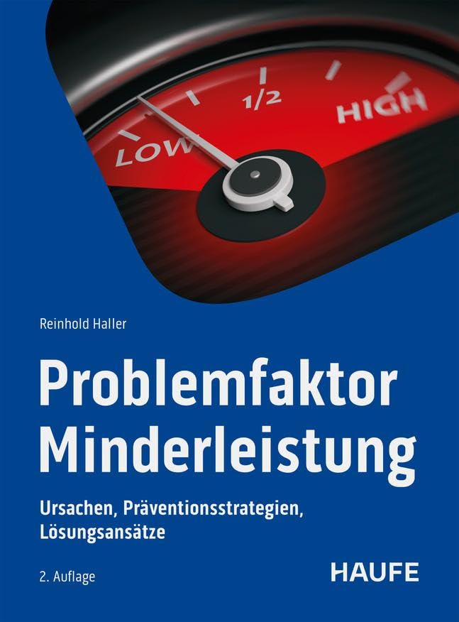 Problemfaktor Minderleistung: Ursachen, Präventionsstrategien, Lösungsansätze (Haufe Fachbuch)