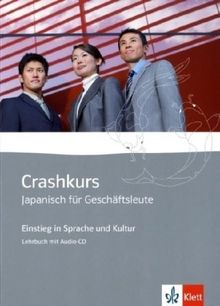 Crashkurs Japanisch für Geschäftsleute: Lehrbuch mit Audio-CD