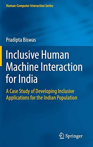 Inclusive Human Machine Interaction for India: A Case Study of Developing Inclusive Applications for the Indian Population (Human–Computer Interaction Series)