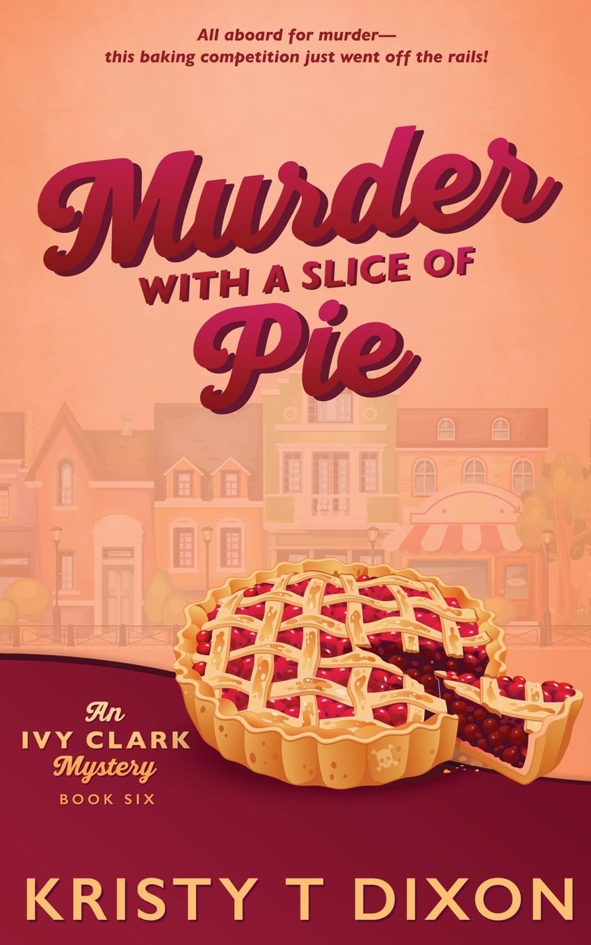 Murder With a Slice of Pie: An Ivy Clark Mystery (Ivy Clark Mysteries, Band 6)