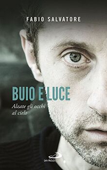 Buio e luce. Alzate gli occhi al cielo