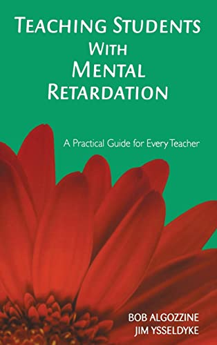 Teaching Students With Mental Retardation: A Practical Guide for Every Teacher