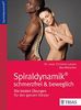 Spiraldynamik - schmerzfrei und beweglich: Die besten Übungen für den ganzen Körper